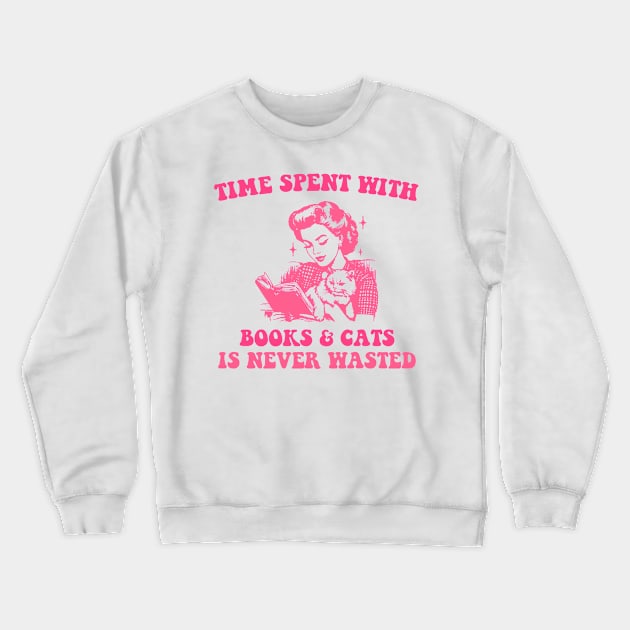 Time Spent With Books & Cats Is Never Wasted Crewneck Sweatshirt by justintaylor26